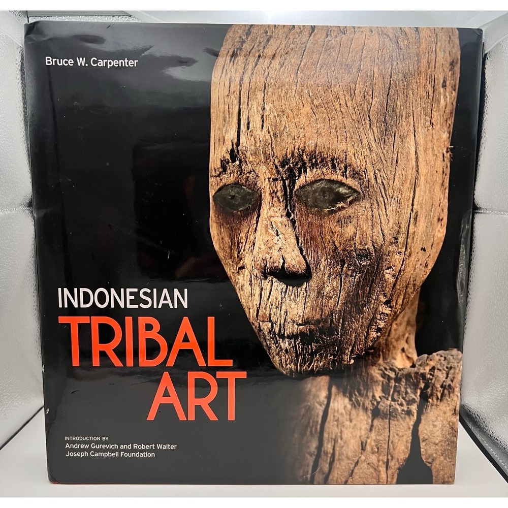 Indonesian Tribal Art Hardcover by Bruce Carpenter First Edition 2015